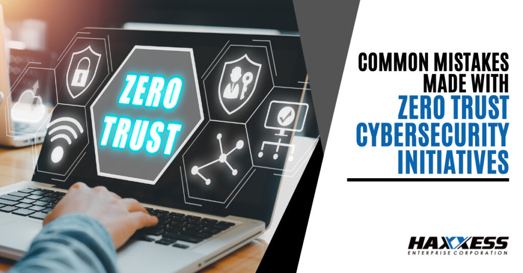 Common Mistakes Made with Zero Trust Cybersecurity Initiatives